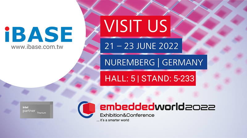IBASE invites you to Embedded World 2022 - Register your ticket now!