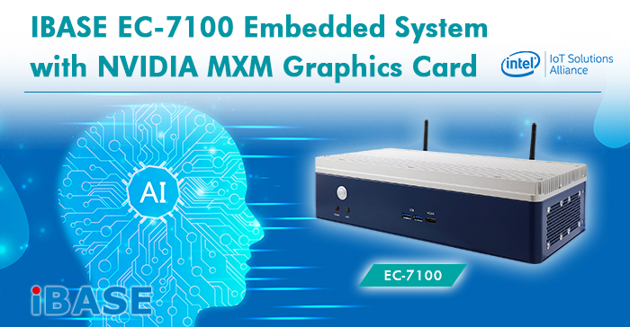 IBASE Unveils EC-7100 Embedded System with NVIDIA MXM Graphics Card