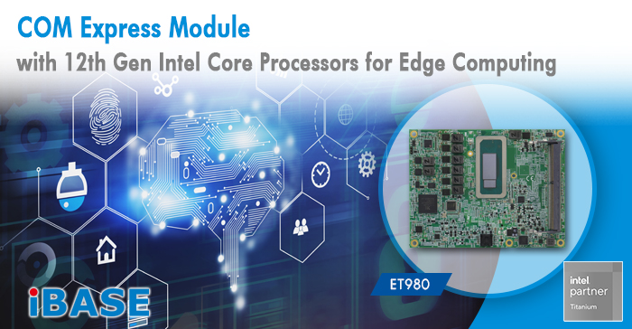 ET980 is a COM Express CPU module