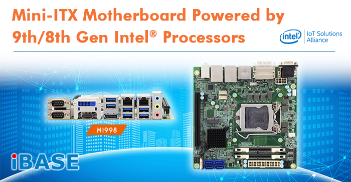 MI998 Mini-ITX Motherboard Powered by 9th/8th Gen Intel® Processors