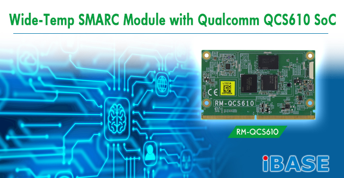 Wide-Temp SMARC Module with Qualcomm QCS610 SoC