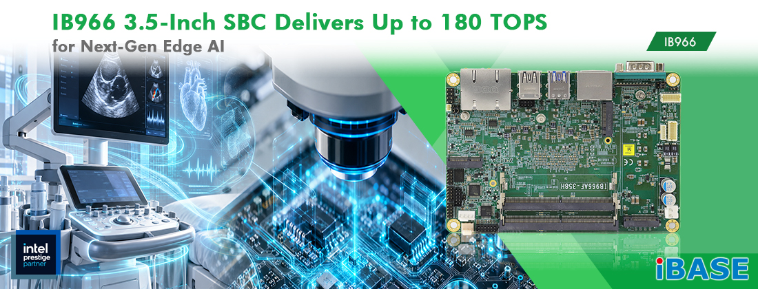 IBASE IB966 3.5-Inch SBC Delivers Up to 180 TOPS for Next-Gen Edge AI